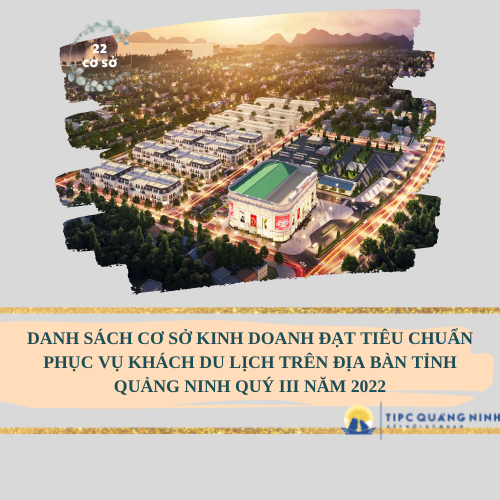 Danh sách cơ sở kinh doanh đạt tiêu chuẩn phục vụ khách du lịch trên địa bàn tỉnh Quảng Ninh Quý III năm 2022