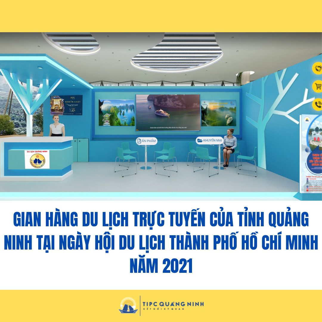 Gian hàng du lịch trực tuyến của tỉnh Quảng Ninh tại Ngày hội du lịch Thành phố Hồ Chí Minh năm 2021