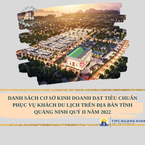 Danh sách cơ sở kinh doanh đạt tiêu chuẩn phục vụ khách du lịch trên địa bàn tỉnh Quảng Ninh  Quý II năm 2022